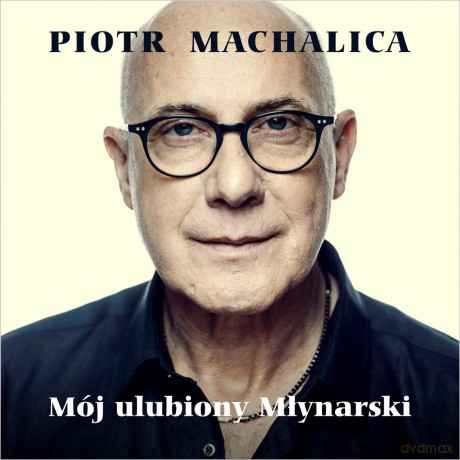 Piotr Machalica: Mój Ulubiony Młynarski [CD]