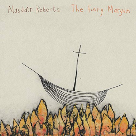 Alasdair Roberts: The Fiery Margin [CD]