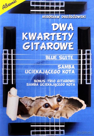 Dwa kwartety gitarowe - Blue Suita, Samba uciekającego kota plus bonus trio Samba uciekającego kota - Mirosław Drożdżowski [KSIĄŻKA]
