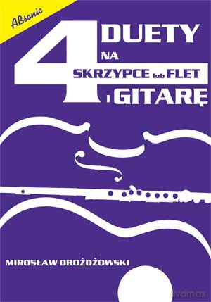 4 duety na skrzypce lub flet i gitarę - Mirosław Drożdżowski [KSIĄŻKA]