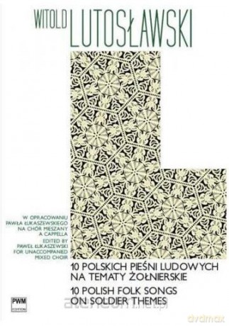 10 polskich pieśni ludowych na tematy żołnierskie - Witold Lutosławski [KSIĄŻKA]
