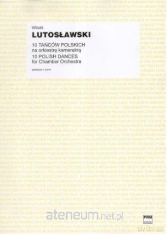 10 tańców polskich na orkiestrę kameralną - Witold Lutosławski [KSIĄŻKA]