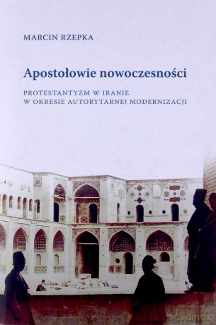 Apostołowie nowoczesności - Marcin Rzepka [KSIĄŻKA]