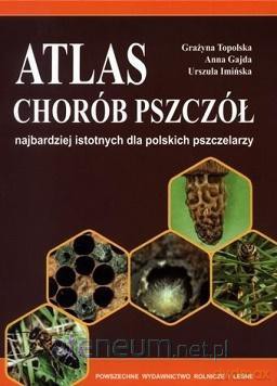 Atlas chorób pszczół - Grażyna Topolska, Anna Gajda, Urszula Imińska [KSIĄŻKA]