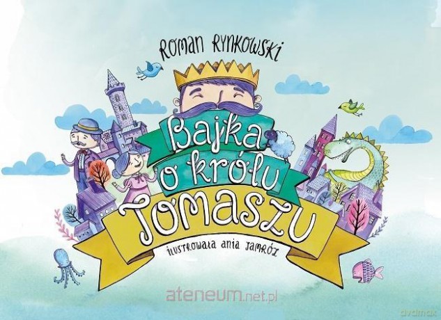 Bajka o królu Tomaszu - Roman Rynkowski [KSIĄŻKA]