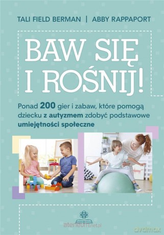 Baw się i rośnij! - Tali Field Berman, Abby Rappaport [KSIĄŻKA]