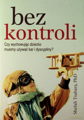 Bez kontroli - dr Shefali Tsabary [KSIĄŻKA]