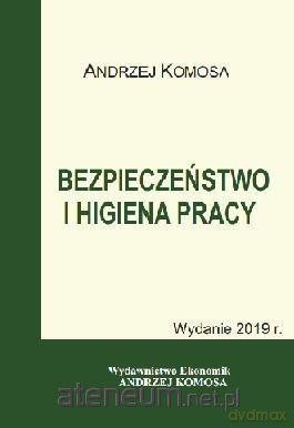 Bezpieczeństwo i higiena pracy - Andrzej Komosa [KSIĄŻKA]
