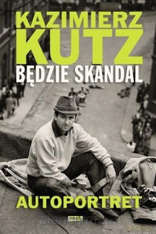 Będzie skandal. Autoportret Kazimierza Kutza - Kazimierz Kutz [KSIĄŻKA]