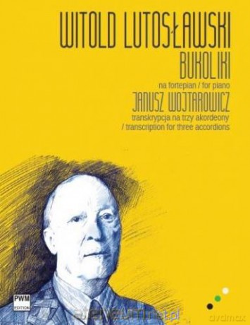 Bukoliki. Transkrypcja na trzy akordeony - Witold Lutosławski [KSIĄŻKA]
