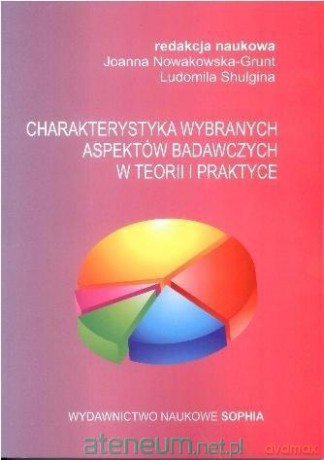 Charakterystyka wybranych aspektów badawczych - Joanna Nowakowska-Grunt, Ludmila Shuligina [KSIĄŻKA]