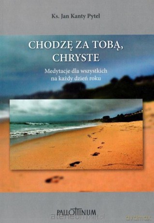 Chodzę za Tobą, Chryste - Ks. Jan Kanty Pytel [KSIĄŻKA]