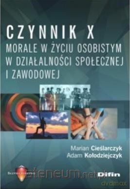 Czynnik X. Morale w życiu osobistym - Marian Cieślarczyk, Adam Kołodziejczyk [KSIĄŻKA]