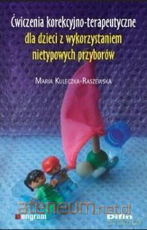 Ćwiczenia korekcyjno-terapeutyczne dla dzieci - Maria Kuleczka-Raszewska [KSIĄŻKA]