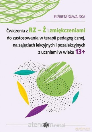 Ćwiczenia z RZ-Ż i zmiękczeniami do zastosowania.. - Elżbieta Suwalska [KSIĄŻKA]