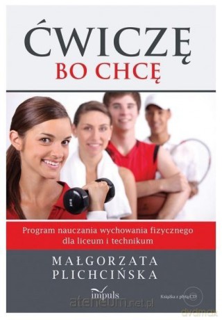 Ćwiczę, bo chcę. Program nauczania WF dla LO - Małgorzata Plichcińska [KSIĄŻKA]