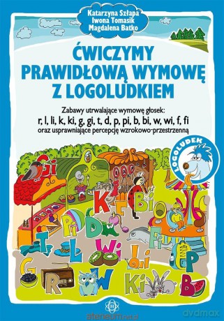 Ćwiczymy prawidłową wymowę z logoludkiem - Katarzyna Szłapa, Iwona Tomasik, Magdalena Batko [KSIĄŻKA]