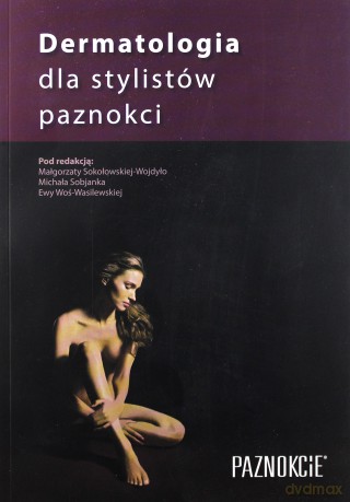 Dermatologia dla stylistów paznokci - Małgorzata Sokołowska-Wojdyło [KSIĄŻKA]