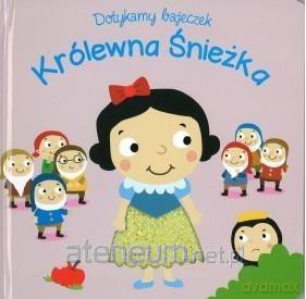 Dotykamy bajeczek. Królewna Śnieżka [KSIĄŻKA]