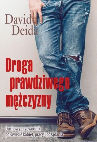 Droga prawdziwego mężczyzny - David Deida [KSIĄŻKA]