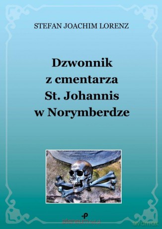 Dzwonnik z cmentarza St. Johannis w Norymberdze - Stefan Joachim Lorenz [KSIĄŻKA]