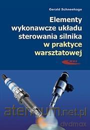Elementy wykonawcze układu sterowania silnika... - Krzysztof Trzeciak [KSIĄŻKA]
