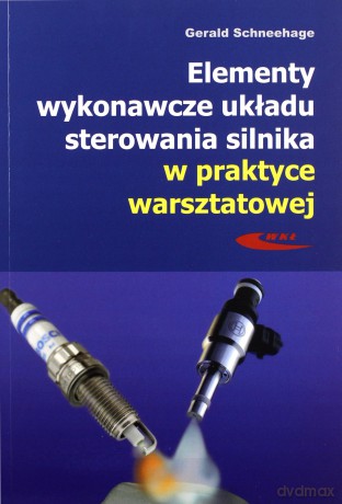 Elementy wykonawcze układu sterowania silnika... - Krzysztof Trzeciak [KSIĄŻKA]