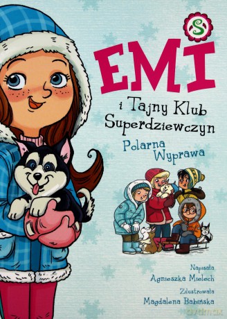 Emi i Tajny Klub Superdziewczyn (Tom 10) Polarna - Agnieszka Mielech [KSIĄŻKA]