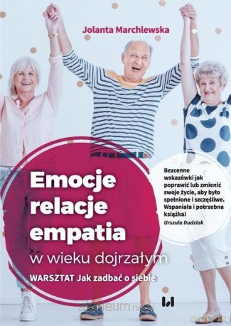 Emocje relacje empatia w wieku dojrzałym - Jolanta Marchlewska [KSIĄŻKA]