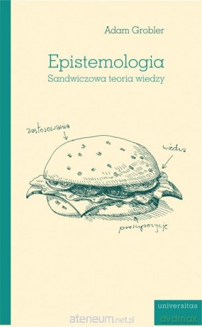 Epistemologia. Sandwiczowa teoria wiedzy - Adam Grobler [KSIĄŻKA]