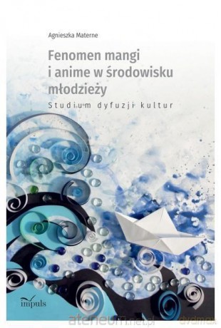 Fenomen mangi i anime w środowisku młodzieży - Agnieszka Materne [KSIĄŻKA]