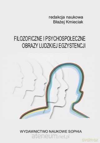 Filozoficzne i psychospołeczne obrazy ludzkiej - Błażej Kmieciak [KSIĄŻKA]