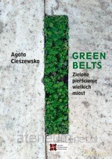 Green belts Zielone pierścienie wielkich miast - Agata Cieszewska [KSIĄŻKA]
