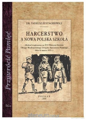 Harcerstwo a nowa polska szkoła - Tadeusz Eustachiewicz [KSIĄŻKA]