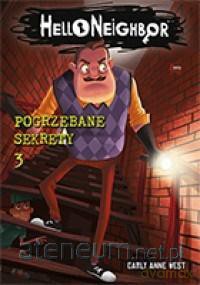 Hello Neighbor (Tom 3) Pogrzebane sekrety - Anne West Carly [KSIĄŻKA]