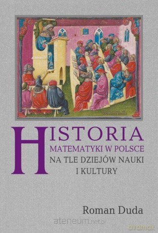 Historia matematyki w Polsce na tle dziejów - Roman Duda [KSIĄŻKA]