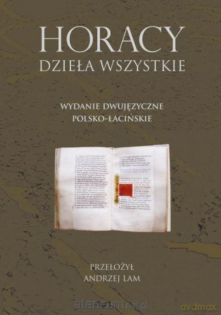 Horacy. Dzieła wszystkie wyd. polsko-łacińskie - Andrzej Lam [KSIĄŻKA]