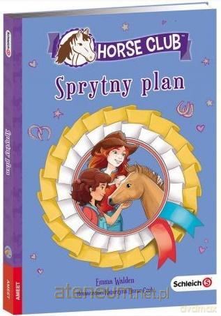 Horse Club. Sprytny plan - Emma Walden [KSIĄŻKA]