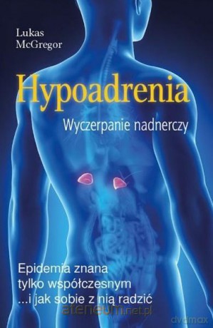 Hypoadrenia. Wyczerpanie nadnerczy - Lukas McGregor [KSIĄŻKA]