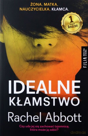 Idealne kłamstwo - Rachel Abbott [KSIĄŻKA]