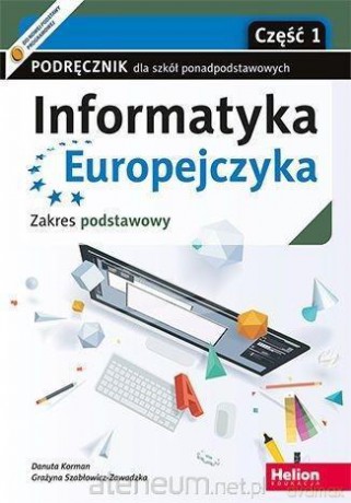 Informatyka Europejczyka LO zakres podstawowy cz. 1 - Grażyna Szabłowicz-Zawadzka, Danuta Korman [KSIĄŻKA]