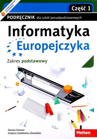 Informatyka Europejczyka LO zakres podstawowy cz. 1 - Grażyna Szabłowicz-Zawadzka, Danuta Korman [KSIĄŻKA]