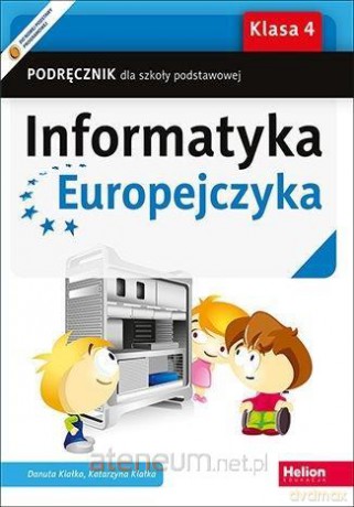 Informatyka Europejczyka Szkoła podstawowa 4 podręcznik - Danuta Kiałka, Katarzyna Kiałka [KSIĄŻKA]