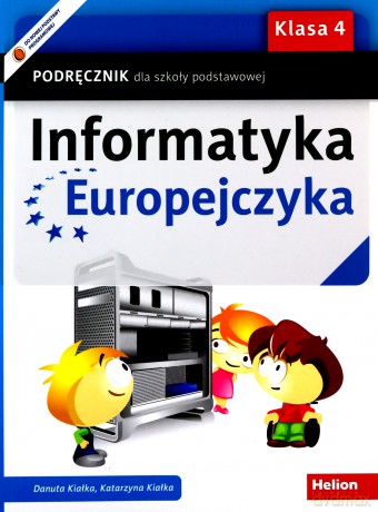 Informatyka Europejczyka Szkoła podstawowa 4 podręcznik - Danuta Kiałka, Katarzyna Kiałka [KSIĄŻKA]