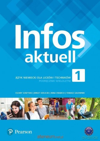 Infos Aktuell 1 podręcznik kurs wieloletni - Cezary Serzysko, Birgit Sekulski, Nina Drabich, Tomasz Gajownik [KSIĄŻKA]