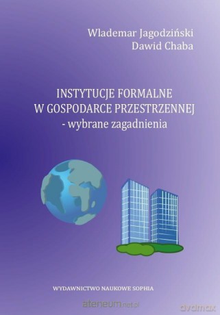 Instytucje formalne w gospodarce przestrzennej - Waldemar Jagodziński, Dawid Chaba [KSIĄŻKA]