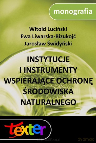 Instytucje i instrumenty wspierające ochronę - Witold Luciński, Ewa Liwarska-Bizukojć, Jarosław Świdyński [KSIĄŻKA]