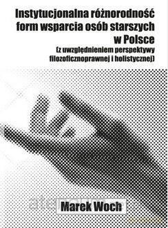 Instytucjonalna różnorodność form wsparcia osób - Marek Woch [KSIĄŻKA]