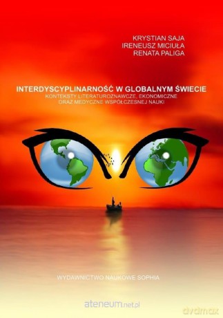 Interdyscyplinarność w globalnym świecie - Ireneusz Miciuła, Renata Paliga, Krystyna Saja [KSIĄŻKA]
