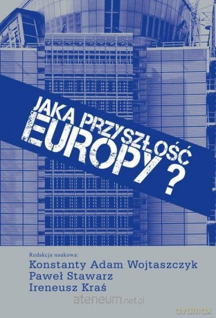 Jaka przyszłość Europy? [KSIĄŻKA]